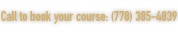 Call to book your course